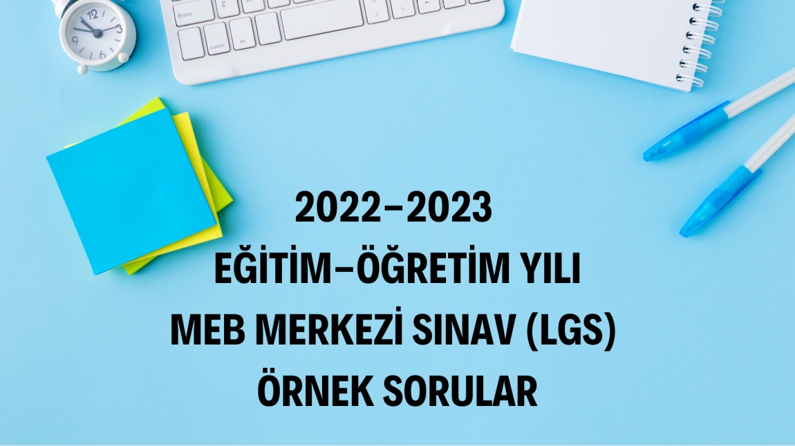 2022 - 2023 Eğitim-Öğretim Yılı MEB Merkezi Sınav (LGS) Örnek Soruları